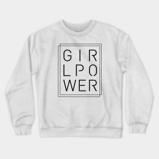 Girl Power - Classy, Minimal, Stylish Feminist Typography Crewneck Sweatshirt